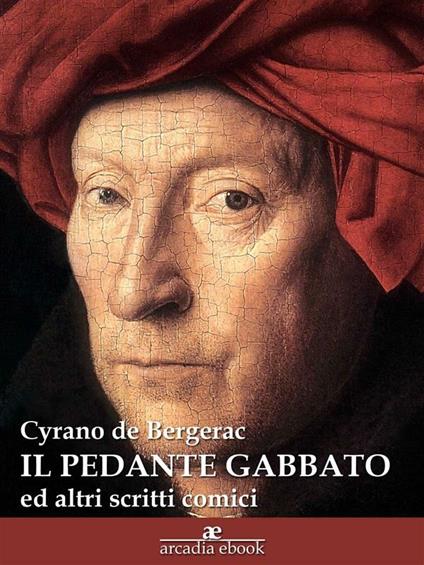 Il pedante gabbato (ed altri scritti comici) - H. S. Cyrano de Bergerac - ebook
