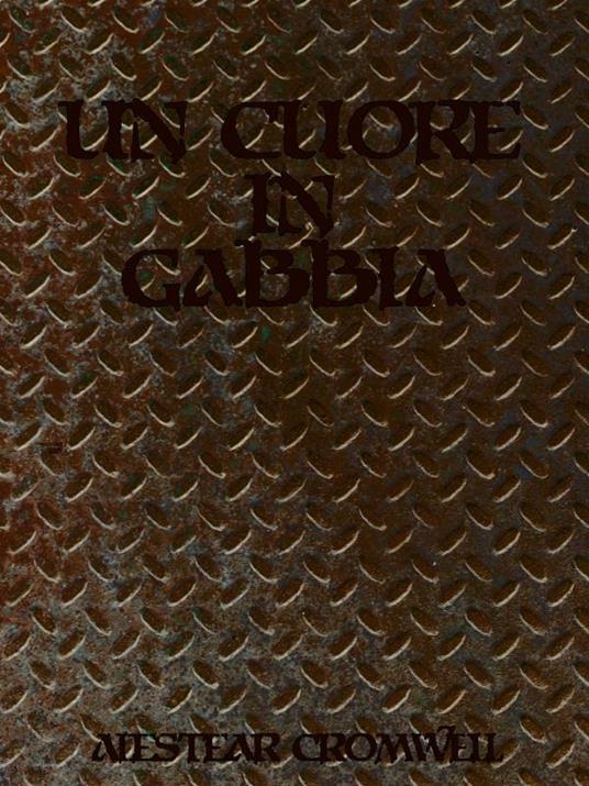 Un cuore in gabbia - Alestear Cromwell - ebook