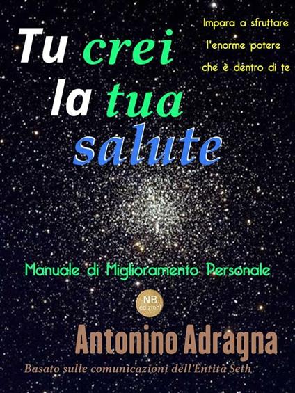 Tu crei la tua salute - Antonino Adragna - ebook