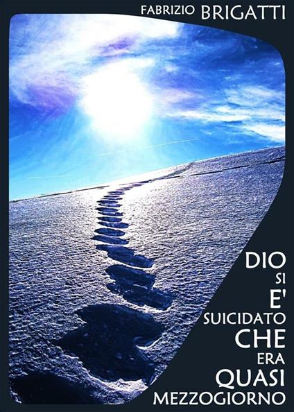 Dio si è suicidato che era quasi mezzogiorno - Fabrizio Brigatti - ebook
