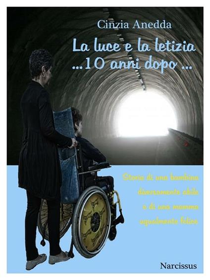 La luce e la letizia... 10 anni dopo - Cinzia Anedda - ebook