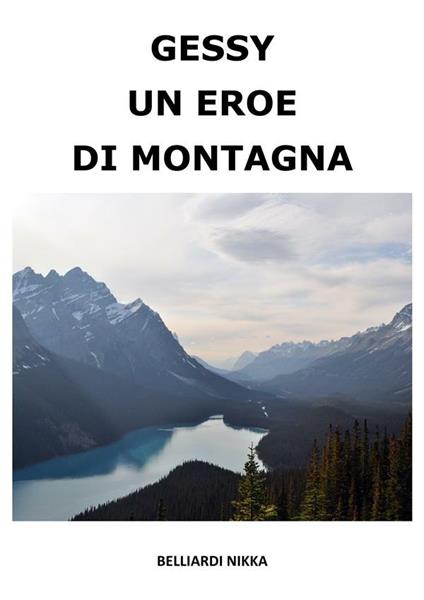 Gessy un eroe di montagna - Nikka Belliardi - ebook