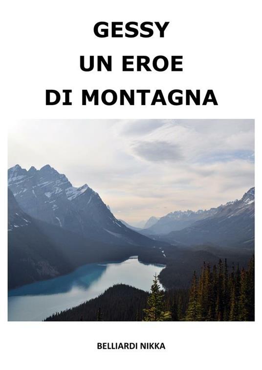 Gessy un eroe di montagna - Nikka Belliardi - ebook