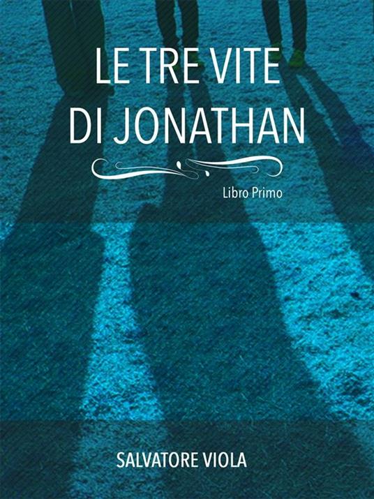 Le tre vite di Jonathan - Salvatore Viola - ebook
