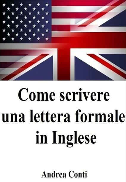 Come scrivere una lettera formale in Inglese - Andrea Conti - ebook