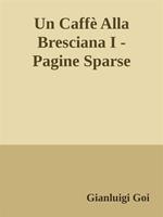 Un caffè alla bresciana. Pagine sparse. Vol. 1