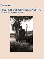 I segreti del grande maestro tra musica e massoneria. Giacomo Puccini