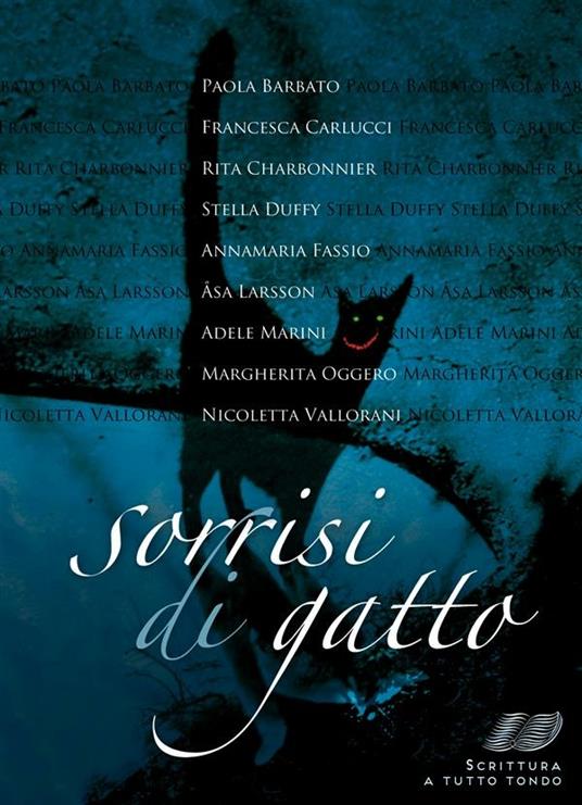 Sorrisi di gatto - Paola Barbato,Francesca Carlucci,Rita Charbonnier,Stella Duffy - ebook