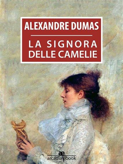 La signora delle camelie - Alexandre (figlio) Dumas - ebook