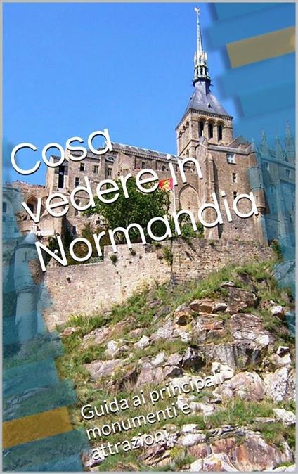 Cosa vedere in Normandia - Skyline edizioni - ebook