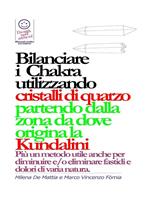 Bilanciare i Chakra utilizzando cristalli di quarzo, pietre, colori partendo dalla zona da dove origina la Kundalini