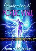 COSTRUIRE IL POTERE VITALE - Respirazione profonda e un completo sistema per rafforzare il cuore, i polmoni, lo stomaco e tutti gli altri organi vitali più importanti