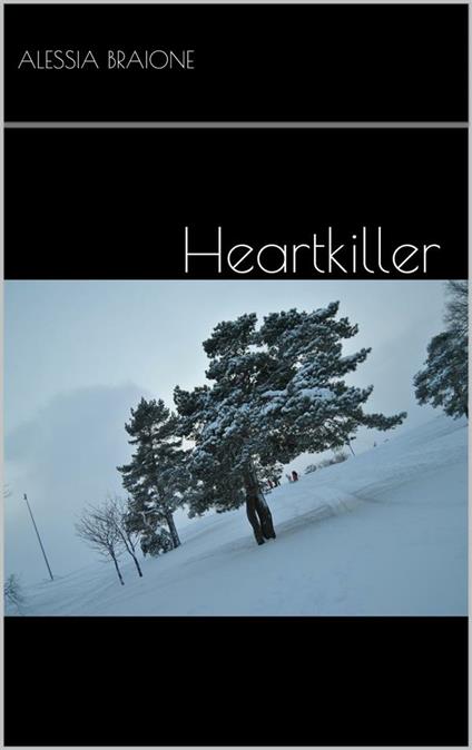 Heartkiller - Alessia Braione - ebook