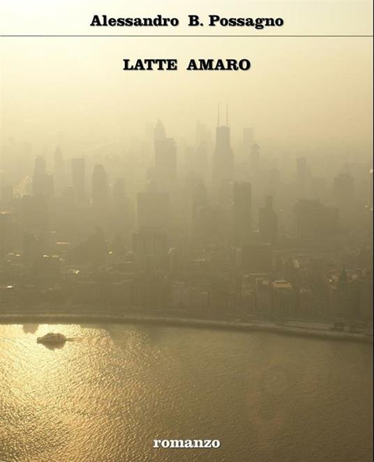 Latte amaro - Alessandro B. Possagno - ebook