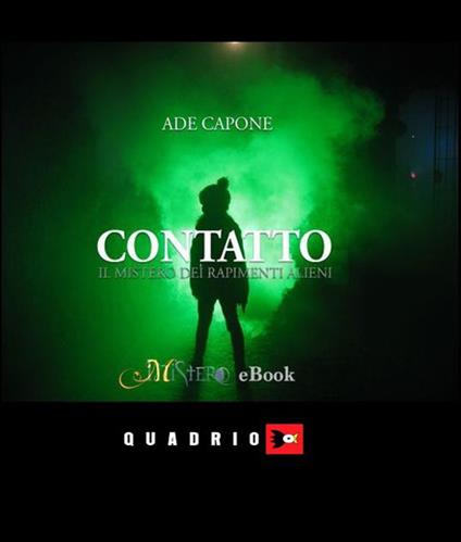 Contatto. Il mistero dei rapimenti alieni - Ade Capone - ebook