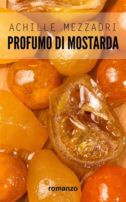 Profumo di mostarda - Achille Mezzadri - ebook