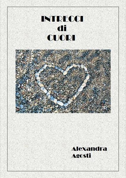Intrecci di cuori - Alexandra Agosti - ebook