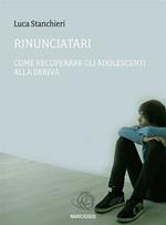 Rinunciatari, come recuperare gli adolescenti alla deriva