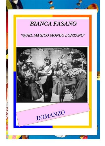 «Quel magico mondo lontano» - Bianca Fasano - ebook