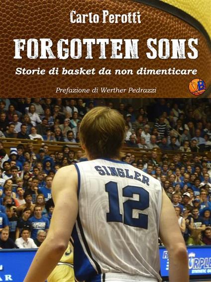 Forgotten Sons - storie di basket da non dimenticare - Carlo Perotti - ebook