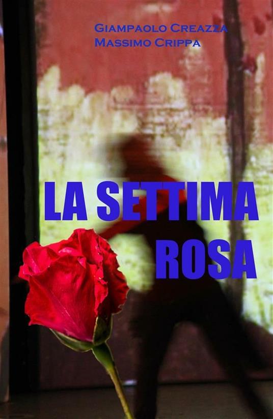La settima rosa - Giampaolo Creazza,Massimo Crippa - ebook