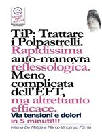 TIP: Trattare i Polpastrelli: rapidissima auto-manovra reflessologica. Meno complicata dell'EFT, ma altrettanto efficace