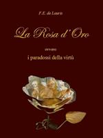 La Rosa d'Oro ovvero i paradossi della virtù