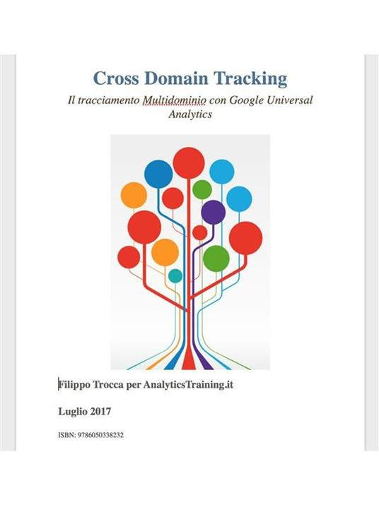 Cross Domain Tracking Il tracciamento Multidominio con Google Universal Analytics - Filippo Trocca - ebook
