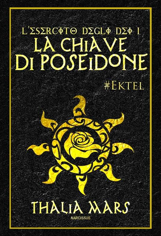 La chiave di Poseidone. Ektel. L'esercito degli dei. Vol. 1 - Thalia Mars - ebook
