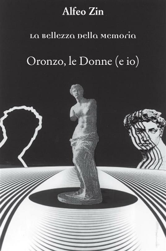 Oronzo, le donne (e io) - Alfeo Zin - ebook