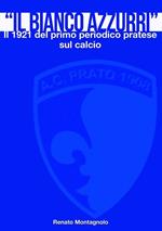 Il «Bianco Azzurri». Il 1921 del primo periodico pratese sul calcio