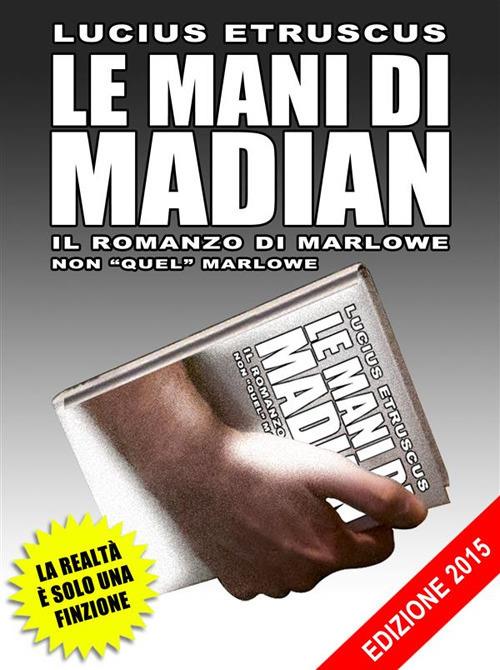 Le mani di Madian. Il romanzo di Marlowe - Lucius Etruscus - ebook