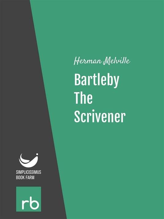 Bartleby, the scrivener. A story of Wall Street