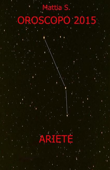 Oroscopo 2015 dell'ariete - S. Mattia - ebook