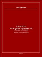 EMOZIONI - storia, biologia, psicologia e loro influenza sulle scelte (seconda edizione aggiornata)
