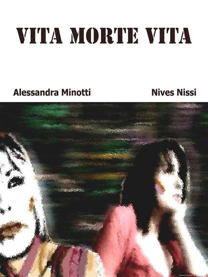 Vita morte vita - Alessandra Minotti,Nives Nissi - ebook