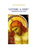 Lettere a Gesù (epistolario fra cielo e terra)