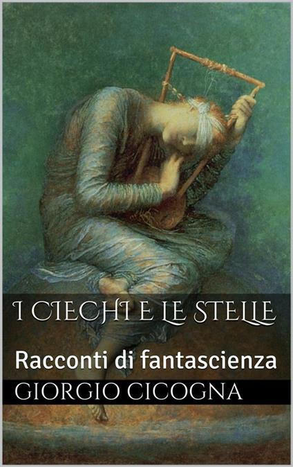 I ciechi e le stelle - Giorgio Cicogna - ebook