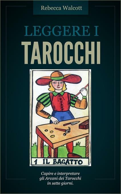 Leggere i tarocchi - Rebecca Walcott - ebook