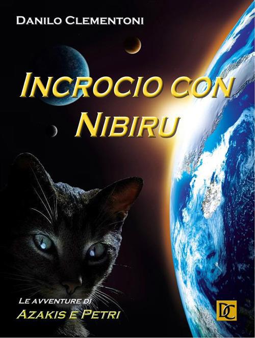 Incrocio con Nibiru. Le avventure di Azakis e Petri - Danilo Clementoni - ebook