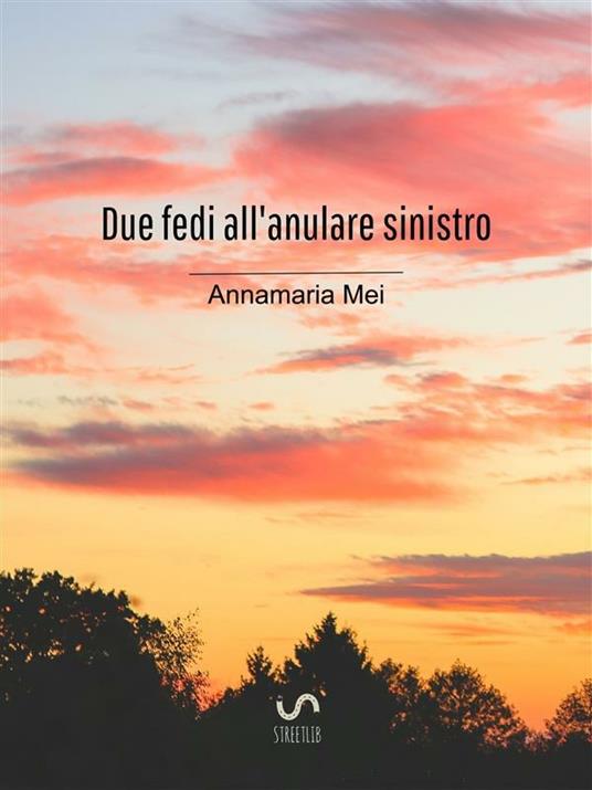 Due fedi all'anulare sinistro - Annamaria Mei - ebook