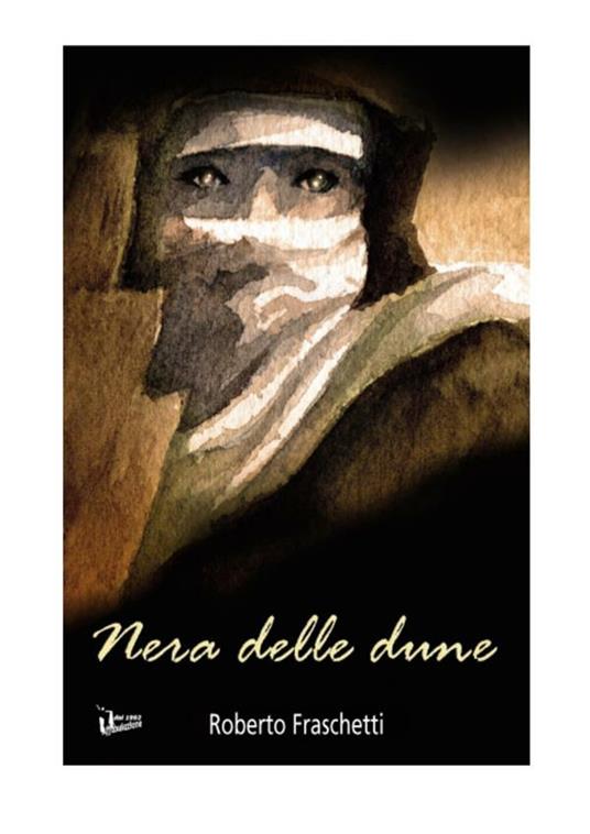 Nera delle dune. Storia in Libia ai tempi del fascismo - Roberto Fraschetti - ebook