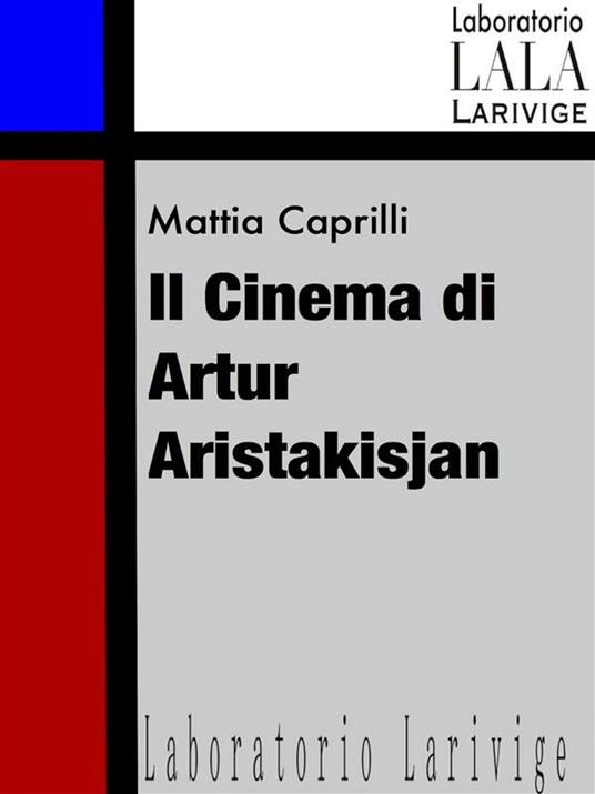 Il cinema di Artur Aristakisjan - Mattia Caprilli - ebook
