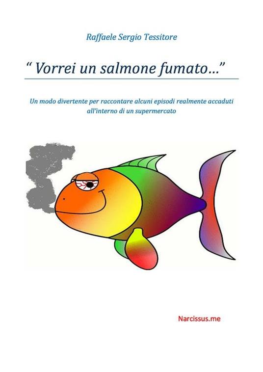 «Vorrei un salmone fumato...» - Raffaele Sergio Tessitore - ebook