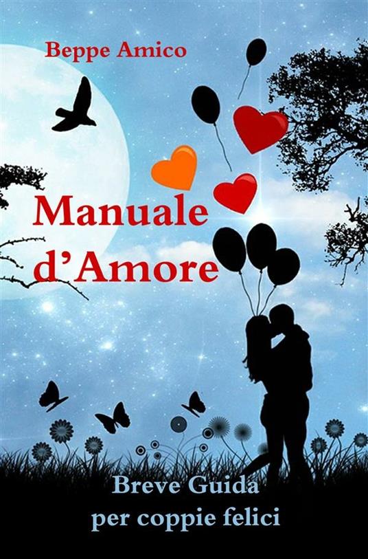 Manuale d'amore. Breve guida per coppie felici - Beppe Amico - ebook