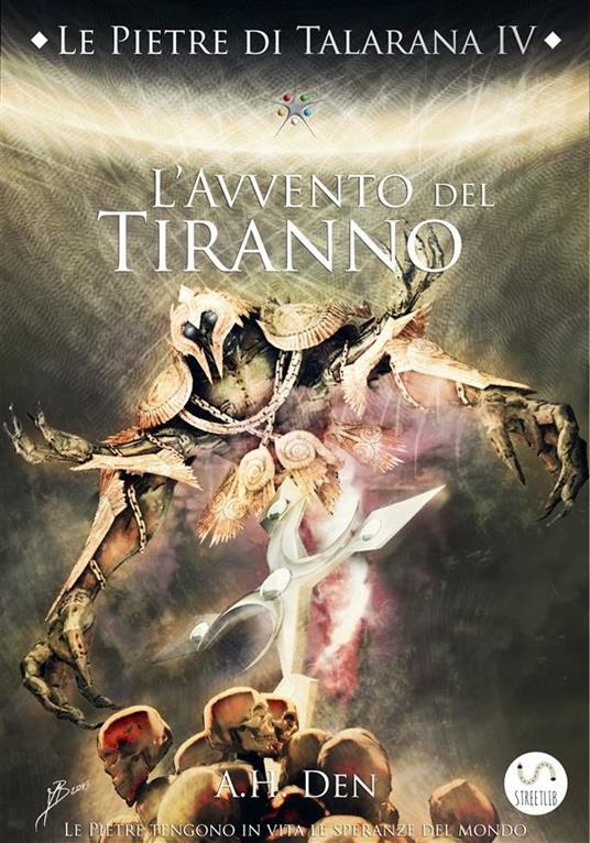L' avvento del tiranno. Le pietre di Talarana. Vol. 4 - Alessandro H. Den - ebook
