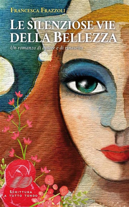 Le silenziose vie della bellezza - Francesca Frazzoli - ebook