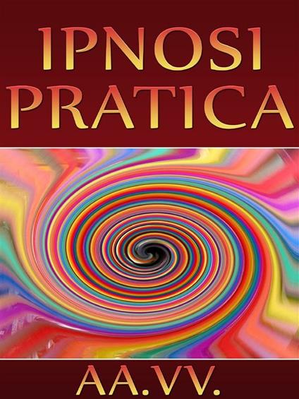 Ipnosi pratica - V.V.A.A. - ebook