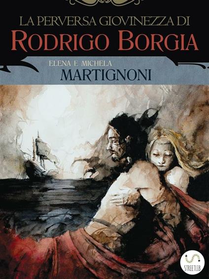 La perversa giovinezza di Rodrigo Borgia - Elena Martignoni,Michela Martignoni - ebook