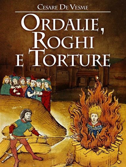 Ordalie, roghi e torture - C. De Vesme - ebook
